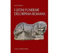 I Leoni Funerari Romani Di Benevento E Dellirpinia (I)