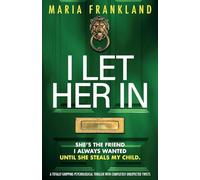 I Let Her In: A totally gripping psychological thriller with completely unexpected twists