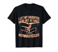 I Let My Daughter Hang Out At Bars Parent de gymnastique -- T-Shirt