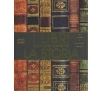 I Libri Che Hanno Cambiato La Storia. Da «I Ching» A «Il Piccolo Principe»