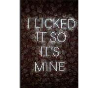 I licked It, So Its Mine: Notebook