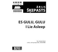 I Lie Asleep Es Gulu, Gulu for Satb Choir: Latvian Folksong, Choral Octavo