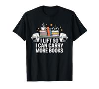 I Lift So I Can Carry More Books, Funny Gym Bookish Shirt T-Shirt