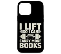 I Lift So I Can Carry More Books Funny Gym Haltérophilie Coque pour iPhone 13 Pro Max