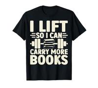 I Lift So I Can Carry More Books Funny Gym Haltérophilie T-Shirt