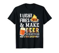 I Light Fires and Make Beer Disappear Drinking Camping Gift T-Shirt