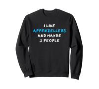 I Like Appenzellers and Maybe 3 People Bouvier d'Appenzell Sweatshirt