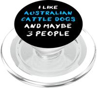 I Like Australian Cattle Dogs and Maybe 3 People PopSockets PopGrip pour MagSafe
