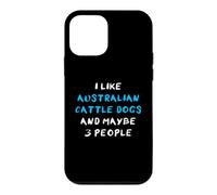 I Like Australian Cattle Dogs and Maybe Three People Coque pour iPhone 12 Mini