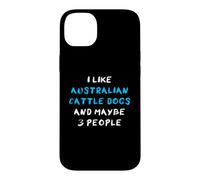 I Like Australian Cattle Dogs and Maybe Three People Coque pour iPhone 14 Plus