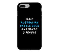 I Like Australian Cattle Dogs and Maybe Three People Coque pour iPhone 7 Plus/8 Plus