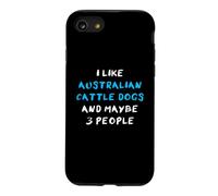 I Like Australian Cattle Dogs and Maybe Three People Coque pour iPhone SE (2020) / 7/8