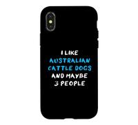 I Like Australian Cattle Dogs and Maybe Three People Coque pour iPhone X/XS