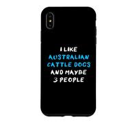 I Like Australian Cattle Dogs and Maybe Three People Coque pour iPhone XS Max