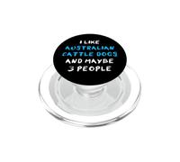 I Like Australian Cattle Dogs and Maybe Three People PopSockets PopGrip pour MagSafe