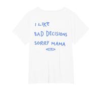 I Like Bad Decisions - Sorry Mama X Make Memories T-Shirt, Femme Grandes Tailles, Blanc, 1X