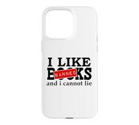 I Like Banned Books I Cannot Lie I Read Banned Books Lovers Coque pour iPhone 15 Pro Max