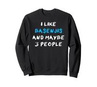 I Like Basenjis and Maybe 3 People Terrier du Congo Basenji Sweatshirt