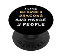 I Like Bearded Dragons and Maybe 3 People Dragon Barbus PopSockets PopGrip Adhésif