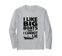 I Like Big Boats and I Cannot Lie Funny Nautical Humour Manche Longue