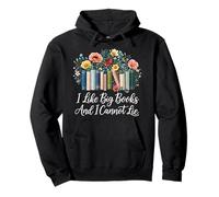 I Like Big Books and I Cannot Lie Funny Flowers Amateur de Livres Sweat à Capuche