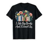 I Like Big Books and I Cannot Lie Funny Flowers Amateur de Livres T-Shirt