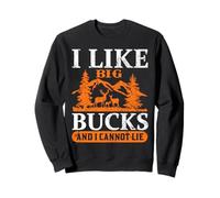 I Like Big Bucks and I Cannot Lie Hunting Hunter Life Sweatshirt