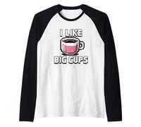 I Like Big Cups Manche Raglan