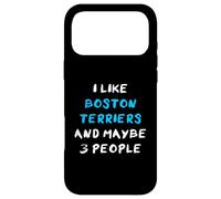 I Like Boston Terriers and Maybe 3 People Terrier de Boston Coque pour iPhone 17 Pro Max