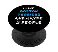 I Like Boston Terriers and Maybe 3 People Terrier de Boston PopSockets PopGrip Adhésif