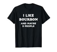 I Like Bourbon and Maybe 3 People I Love Bourbon T-Shirt