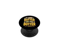 I Like Butter on My Butter PopSockets PopGrip Adhésif