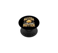 I Like Butter on My Butter PopSockets PopGrip Adhésif
