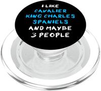 I Like Cavalier King Charles Spaniels and Maybe Three People PopSockets PopGrip pour MagSafe