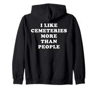 I Like Cemeteries More Than People - Humour Noir Drôle Sweat à Capuche