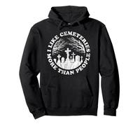 I Like Cemeteries More Than People v3 - Humour Noir Drôle Sweat à Capuche