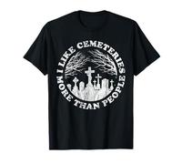 I Like Cemeteries More Than People v3 - Humour Noir Drôle T-Shirt