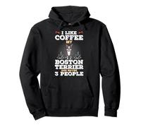 I Like Coffee My Boston Terrier and Maybe 3 People - Drôle Sweat à Capuche
