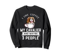I Like Coffee My Cavalier Dog Maybe 3 People Dogs Lover Sweatshirt