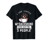 I Like Coffee My Dachshund Dog Maybe 3 People Dogs T-Shirt
