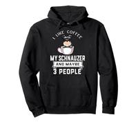 I Like Coffee My Dog Schnauzer Maybe 3 People Dogs Sweat à Capuche