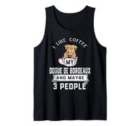 I Like Coffee My Dogue de Bordeaux Dog Maybe 3 People Débardeur