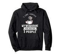 I Like Coffee My Weimaraner Dog Maybe 3 People Dogs Sweat à Capuche