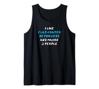 I Like Flat-Coated Retrievers and Maybe 3 People Débardeur