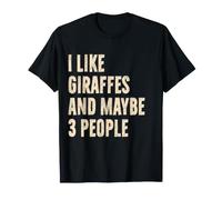 I Like Girafes and Maybe 3 People Funny Giraffe Lover T-Shirt
