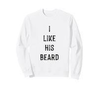 I Like His Beard, Men Beard Quotes Novelty Graphic Designs Sweatshirt
