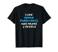 I Like Indian Pariah Dogs And Maybe 3 People T-Shirt