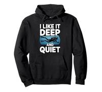 I Like It Deep and Quiet Scuba Diving Humour Sweat à Capuche