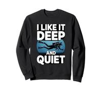 I Like It Deep and Quiet Scuba Diving Humour Sweatshirt