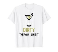 I Like It Dirty Funny Dirty Verre à Martini Happy Hour T-Shirt